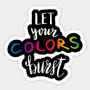 Let your COLORS burst Gay Pride Month t-shirt Shirt Tee Gift Sticker